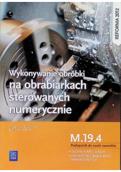 Wykonywanie obróbki na obrabiarkach sterowanych numerycznie Kwalifikacja M.19.4