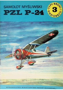 Typy Broni i uzbrojenie  Tom 3 Samolot myśliwski PZL P - 24