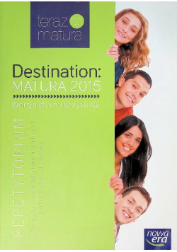 Teraz matura Destination Matura wersja dla nauczyciela nauczyciela poziom podstawowy