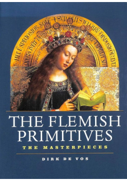 The Flemish Primitives: The Masterpieces