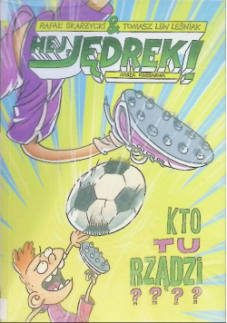 Hej Jędrek Kto tu rządzi
