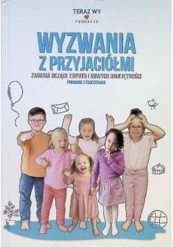 Wyzwania z przyjaciółmi. Zadania uczące empatii i nowych umiejętności