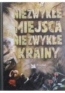 Niezwykłe miejsca niezwykłe krainy