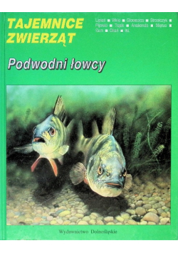 Tajemnice zwierząt. Podwodni łowcy