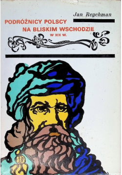 Podróżnicy Polscy na Bliskim Wschodzie w XIX w
