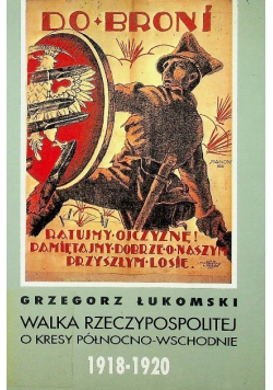 Walka Rzeczypospolitej o kresy północno-wschodnie 1918-1920