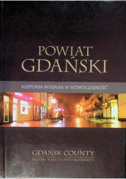 Powiat gdański Historia wpisana w rzeczywistość