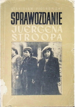 Sprawozdanie Juergena Stroopa 1948 r.
