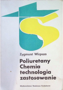 Poliuretany Chemia technologia zastosowanie