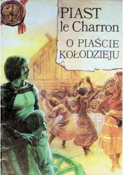 Piast le Charron O Piaście Kołodzieju