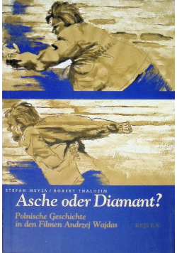 Asche oder Diamant? Polnische Geschichte in den Filmen Andrzej Wajdas