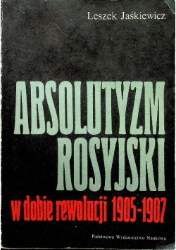 Absolutyzm Rosyjski w dobie rewolucji 1905-1907