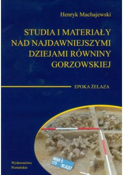 Studia i materiały nad najdawniejszymi dziejami równiny gorzowskiej t.4