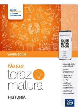Nowa Teraz Matura Historia dla liceum i technikum Vademecum