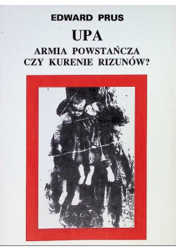 UPA Armia powstańcza czy kurenie Rizunów