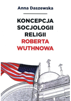 Koncepcja socjologii religii Roberta Wuthnowa
