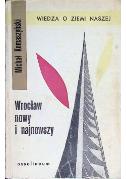 Wrocław nowy i najnowszy