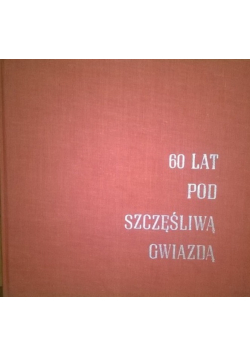 60 lat pod szczęśliwą gwiazdą