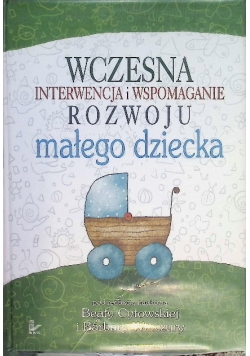 Wczesna interwencja i wspomaganie rozwoju małego dziecka