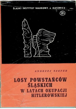 Losy powstańców śląskich w latach okupacji hitlerowskiej