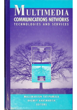 Multimedia Communications Networks: Technologies and Services