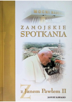 Zamojskie spotkania z Janem Pawłem II