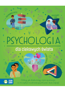 Psychologia dla ciekawych świata odkryj, jak działa mózg, czym są emocje, co ma wpływ na zdrowie psychiczne i dużo więcej!