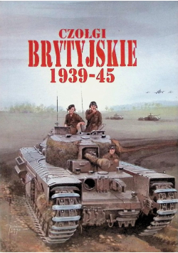 Czołgi brytyjskie 1939 - 1945