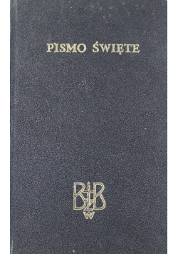 Biblia to jest Pismo Święte Starego i Nowego Testamentu