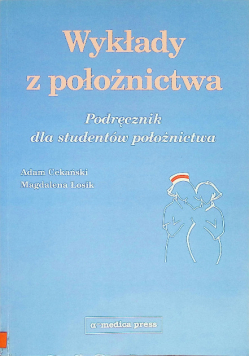 Wykłady z położnictwa Podręcznik dla studentów położnictwa