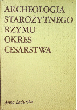 Archeologia starożytnego Rzymu Okres cesarstwa. Tom II