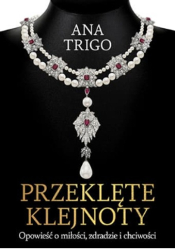 Przeklęte klejnoty. Opowieść o miłości, zdradzie i chciwości