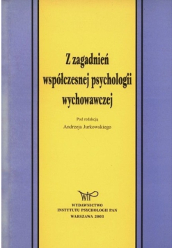 Z zagadnień współczesnej psychologii wychowawczej