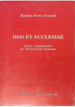 Deo Et Ecclesiae. Życie i działalność ks. Wincentego Granata