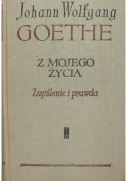 Z mojego życia zmyślenie i prawda Tom I