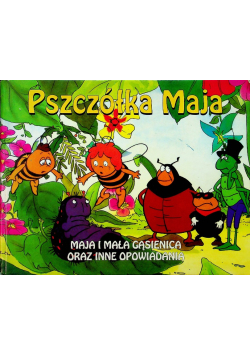 Pszczółka Maja Maja i Mała Gąsienica oraz inne opowiadania