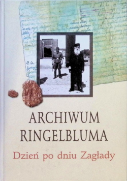 Archiwum Ringelbluma dzień po dniu Zagłady