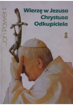 Wierzę w Jezusa Chrystusa Odkupiciela