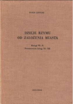 Dzieje Rzymu od założenia miasta księgi VI-X