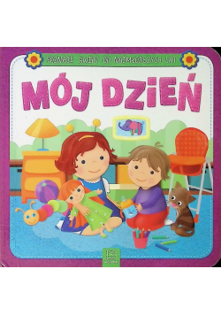 Poznaję świat od najmłodszych lat Mój dzień