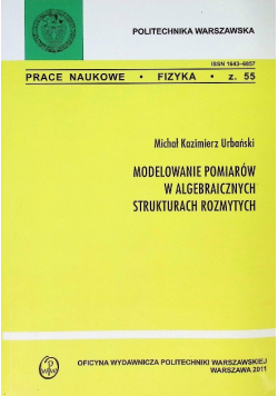 Modelowanie pomiarów w algebraicznych strukturach rozmytych Nr 55 / 11