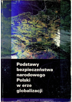 Podstawy bezpieczeństwa narodowego Polski w erze globalizacji