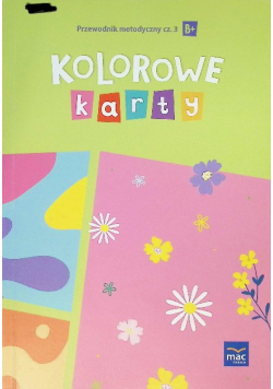 Kolorowe Karty przewodnik metodyczny B+ Część 3