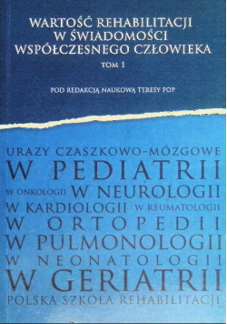 Wartość rehabilitacji w świadomości współczesnego człowieka Tom 1