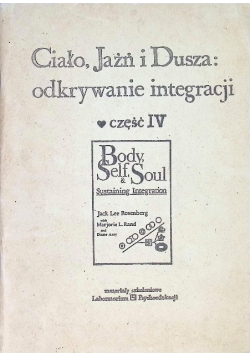 Ciało Jaźń i dusza odkrywanie integracji Część  IV