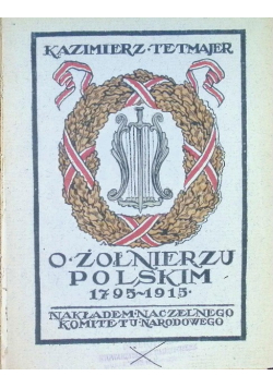 O żołnierzu polskim 1795 - 1915 1915 r.