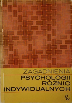 Zagadnienia psychologii różnic indywidualnych