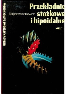 Przekładnie stożkowe i hipoidalne