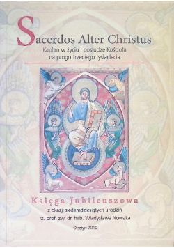 Sacerdos Alter Christus Kapłan w życiu i posłudze Kościoła na progu trzeciego tysiąclecia