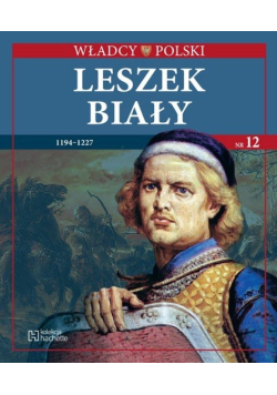 Władcy Polski Leszek Biały Nr 12